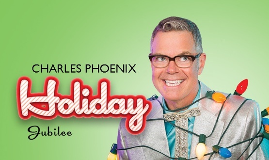 Charles Phoenix Holiday Jubilee