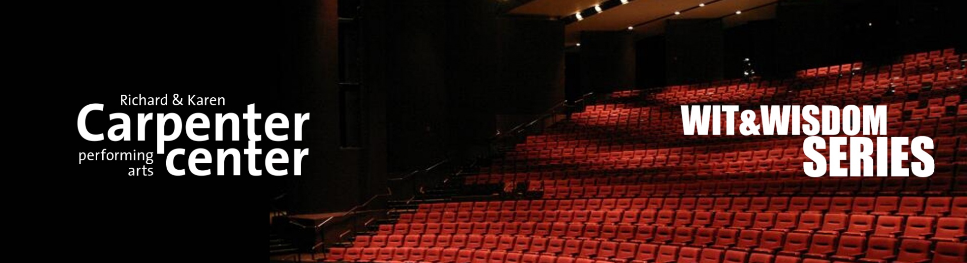 Carpenter Center logo and the words Wit and Wisdom Series on an Image of the interior of the Carpenter Center theatre