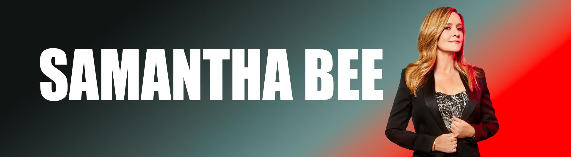 Samantha Bee standing proudly in front of a gradient of color overlaid with her name.