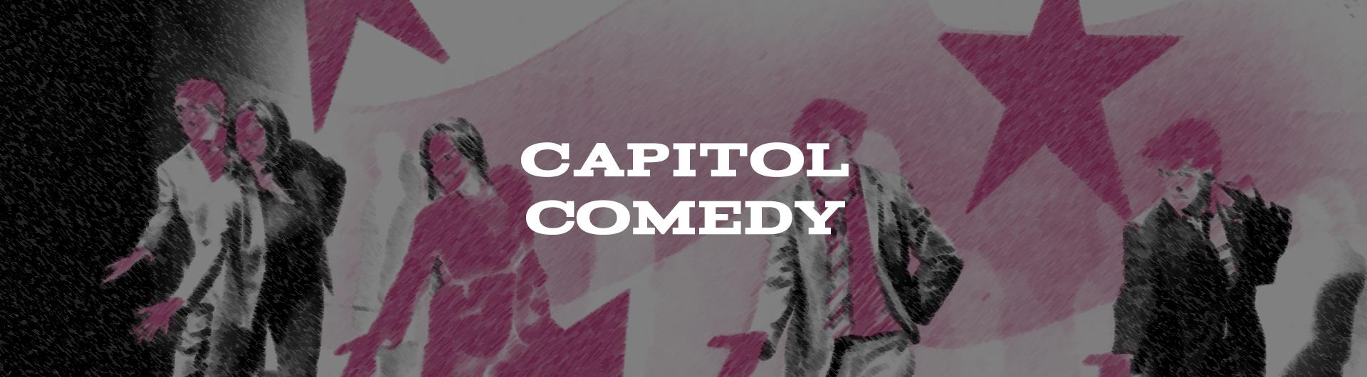 A stylized image of five members of the troupe with the headline Capitol Comedy overlaid.