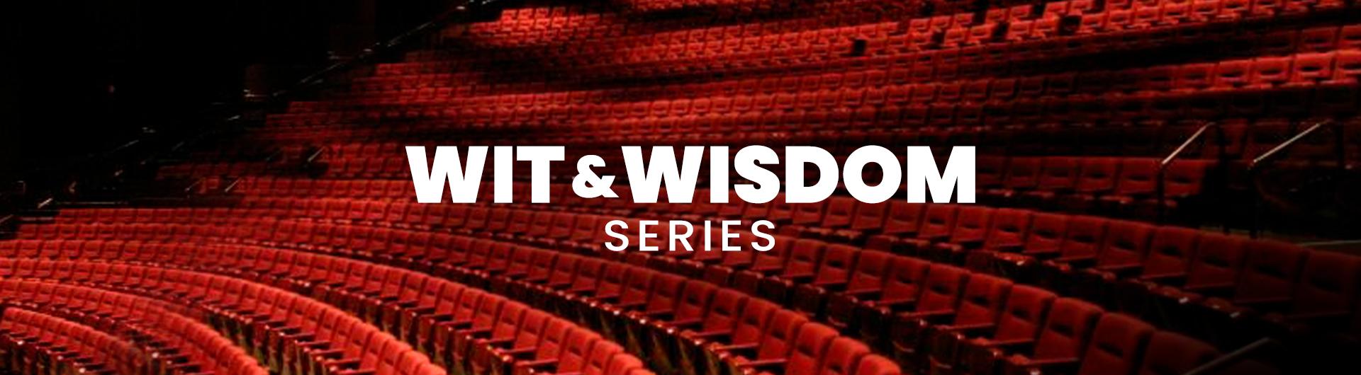 The words Wit & Wisdom Series appear over a photograph of the interior of the Carpenter Center