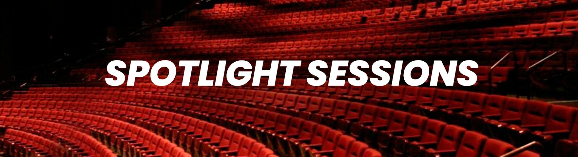 An image of the interior of the theater with the headline SPOTLIGHT SESSIONS